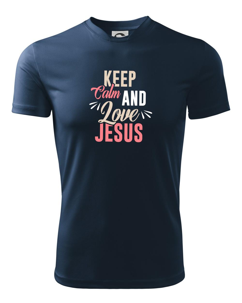 Keep calm love Jesus Keep calm love Jesus