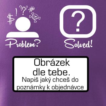 Problem? Solved! - Vlastný obrázok