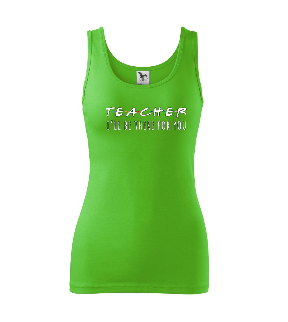 Teacher i'll be there for you