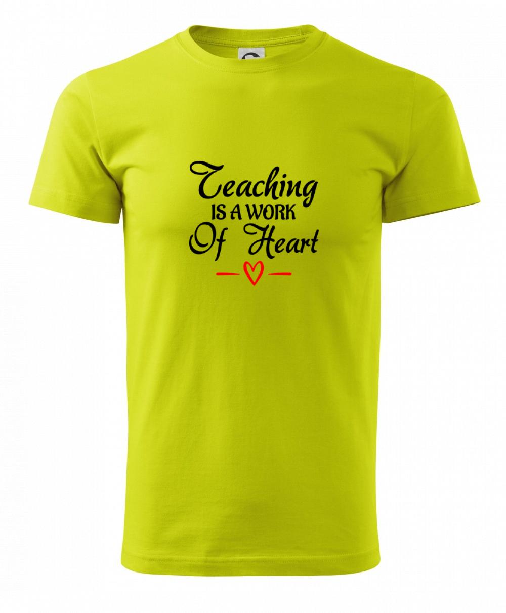 Teaching is a work of heart Teaching is a work of heart