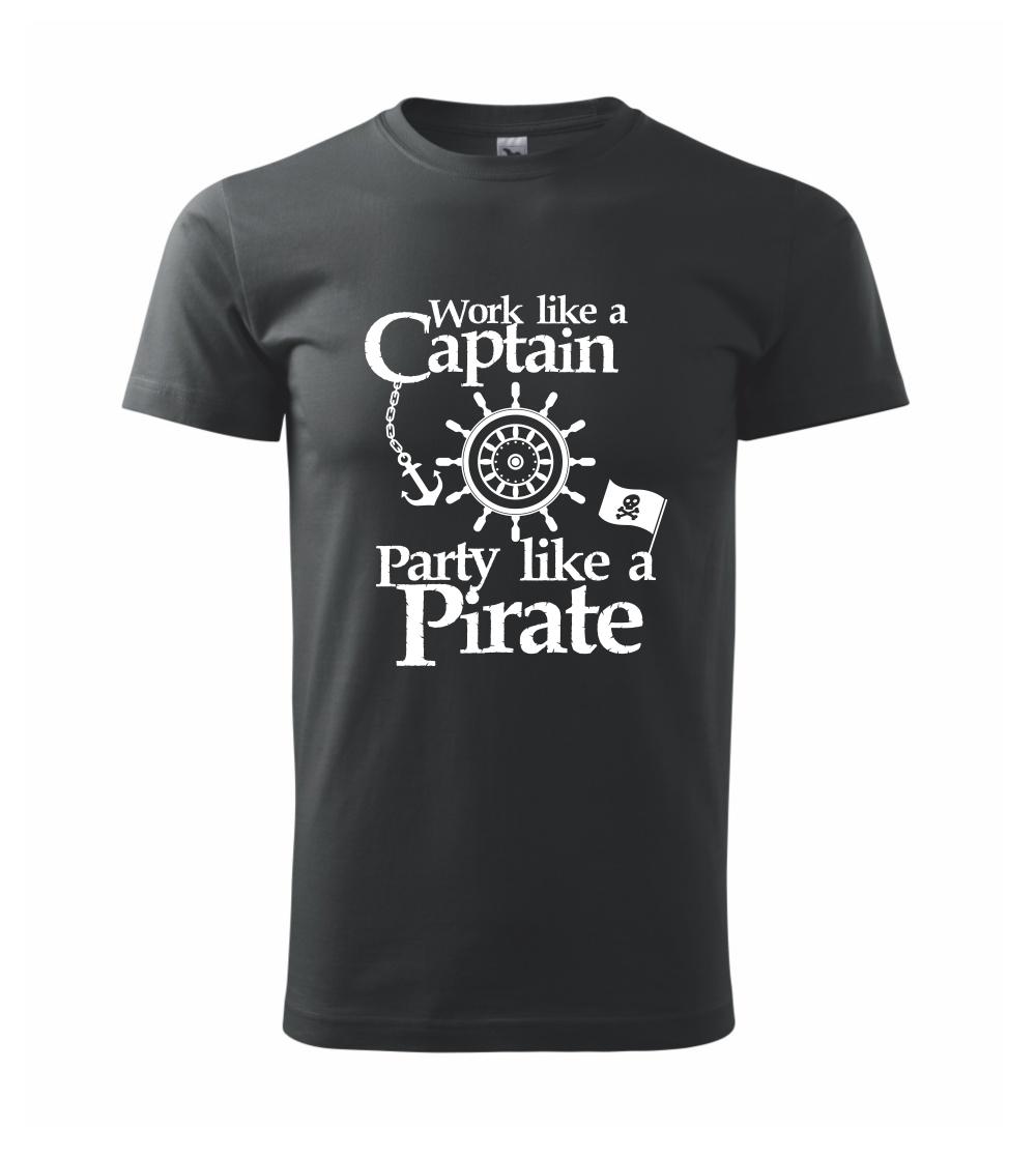 Work Like A Captain Party Like A Pirate Work Like A Captain Party Like A Pirate