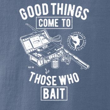 Good Things Come To Those Who Bait