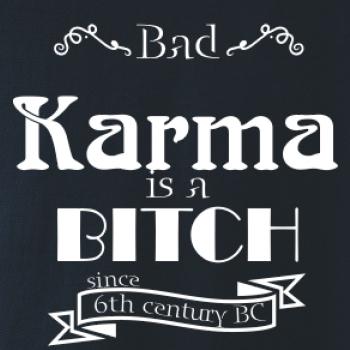 Bad Karma is a Bitch