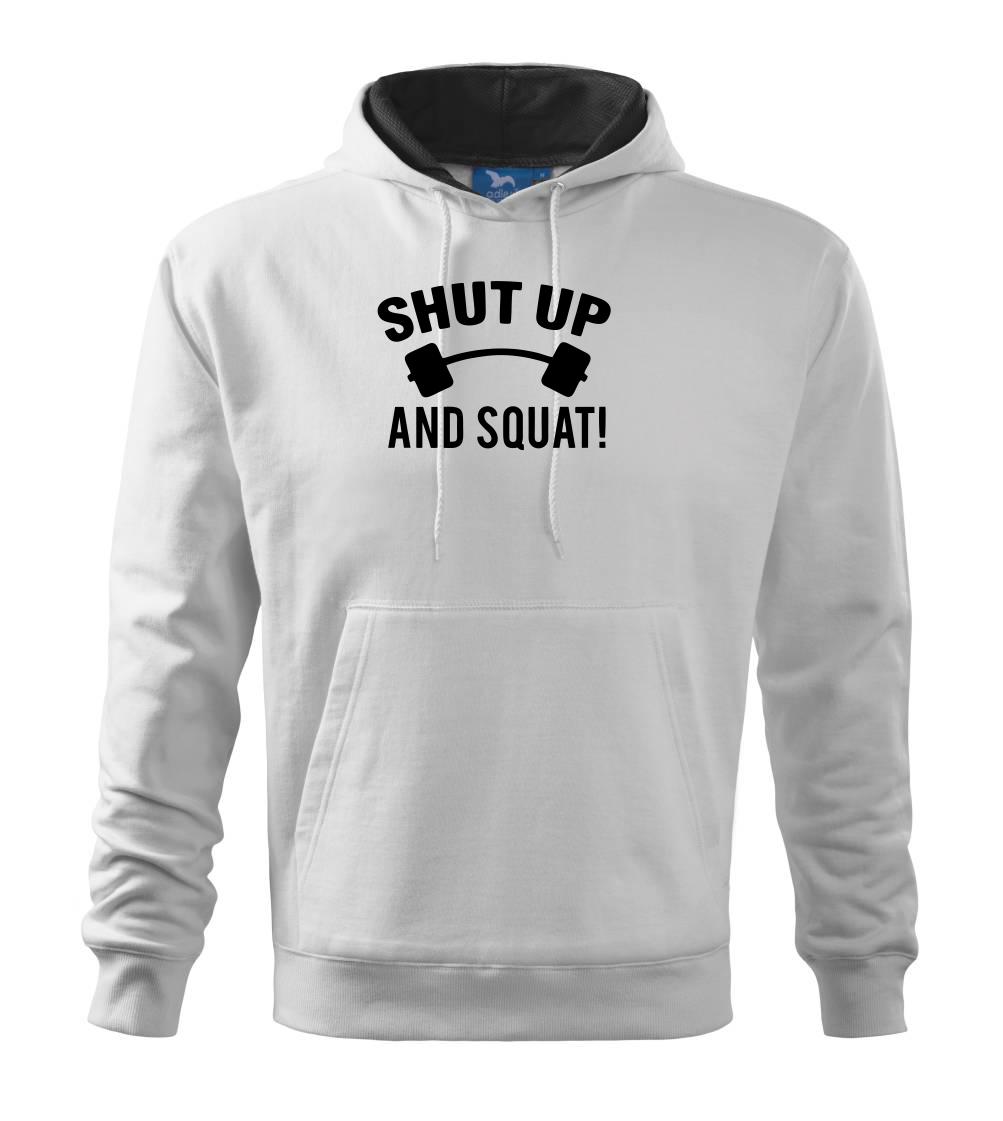 Shut up and squat Shut up and squat