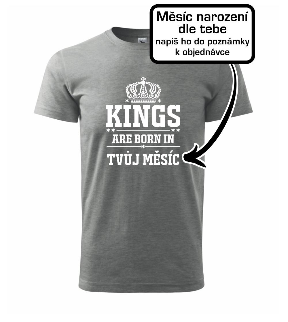 Kings are born in (vlastný nápis mesiac narodenia) Kings are born in (vlastný nápis mesiac narodenia)