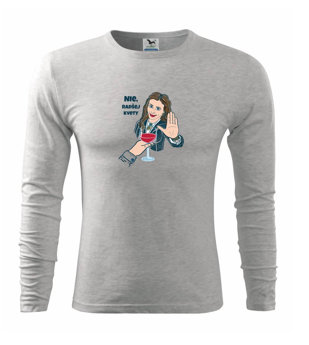 Tričká s kvetinami - Nie, radšej kvety (Pecka design) - Tričko s dlhým rukávom FIT-T long sleeve