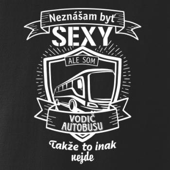 Neznášam byť sexy  - vodič autobusu, vodička autobusu Neznášam byť sexy  - vodič autobusu, vodička autobusu