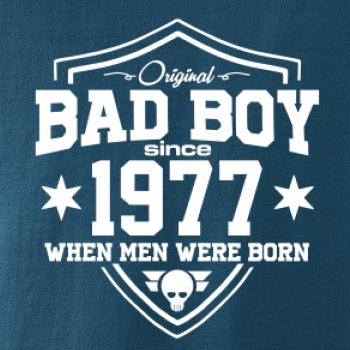 Bad boy since 1977 Bad boy since 1977