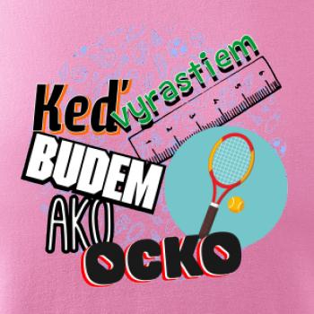 Keď vyrastiem budem ako ocko Tenis