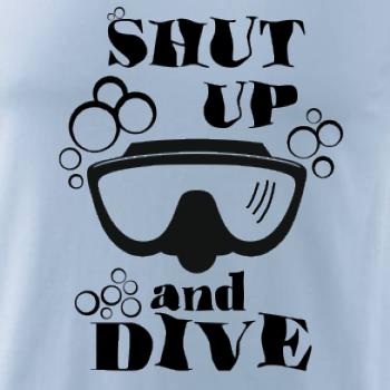 Shut up and dive Shut up and dive
