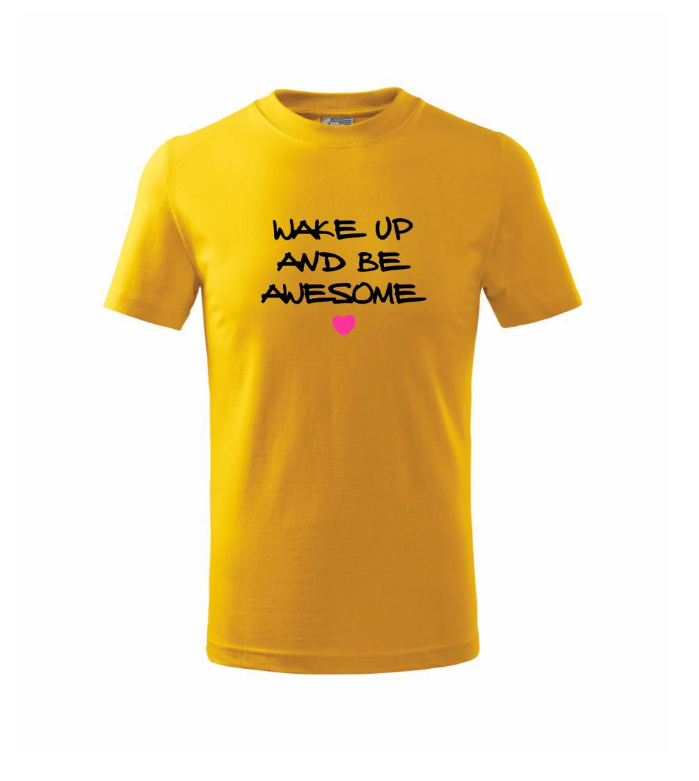 Ostatné nápisy - Wake up and be awesome - Tričko detské bavlnené