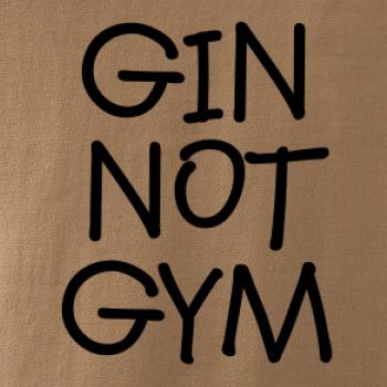 Gin not Gym Gin not Gym
