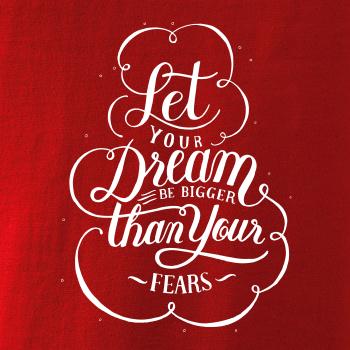 Let your dream bigger Let your dream bigger