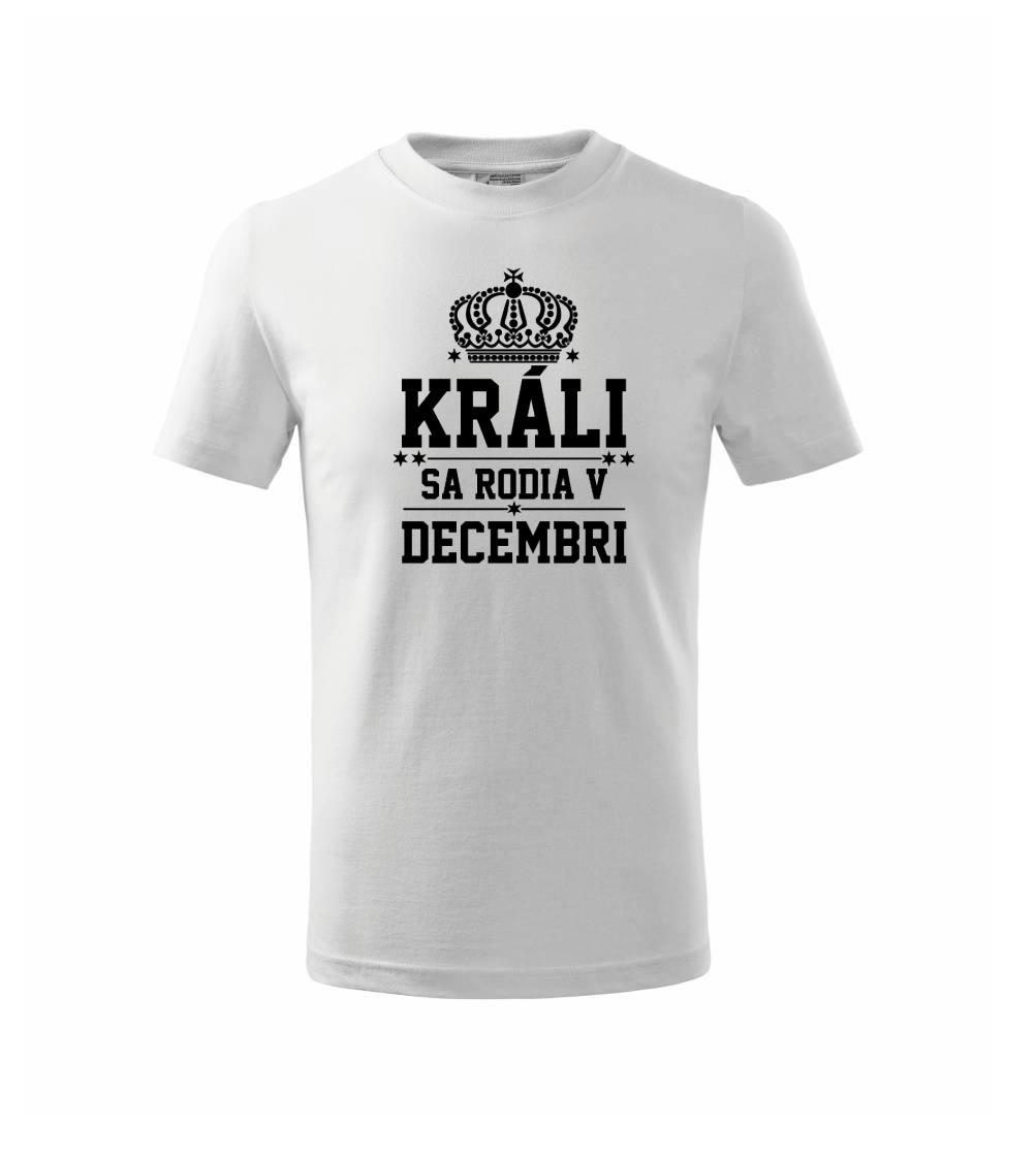 Tričká pre narodených v decembri - Králi sa rodia v decembri - Tričko detské bavlnené