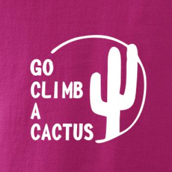 Go climb a cactus