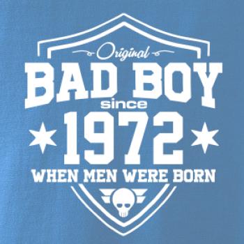Bad boy since 1972 Bad boy since 1972