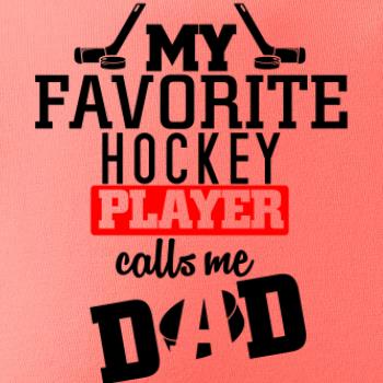 My favorite hockey player calls me DAD / MOM