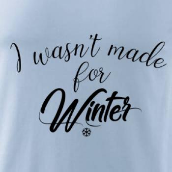 I wasnt make for a winter