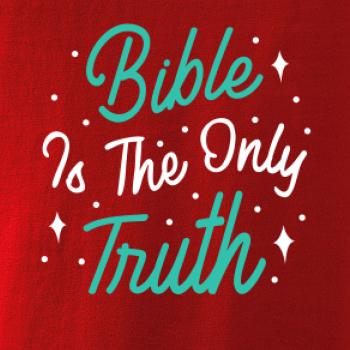 Bible is the only truth