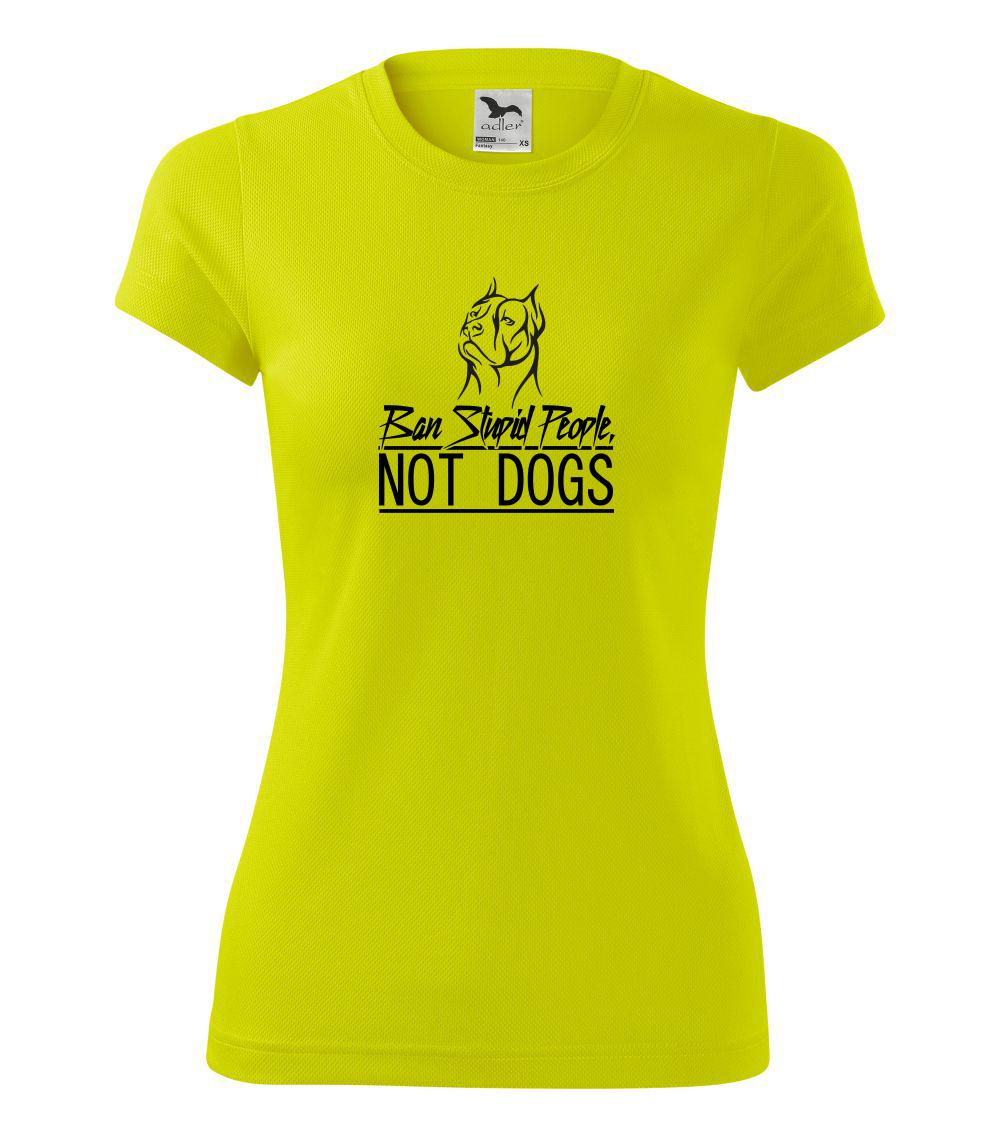 Ostatné psie plemená - Ban stupid people no dogs - Dámske Fantasy športové (dresovina)
