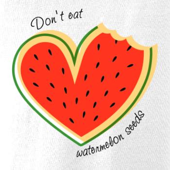 Don't eat watermelon seeds - farebný Don't eat watermelon seeds - farebný