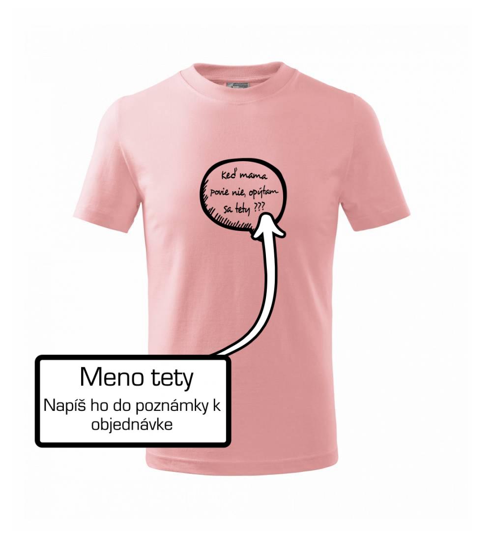 Keď mama povie nie, opýtam sa tety (vlastné meno) Keď mama povie nie, opýtam sa tety (vlastné meno)