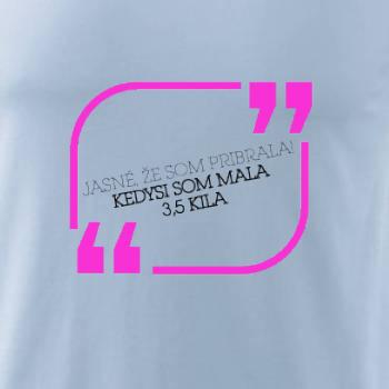 Jasné, že som pribrala