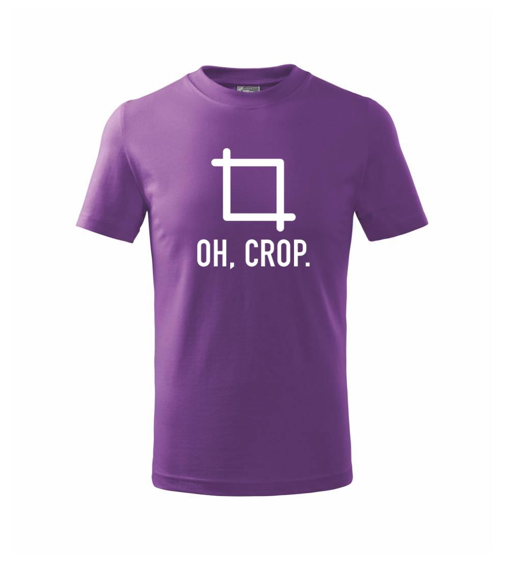 Oh, crop