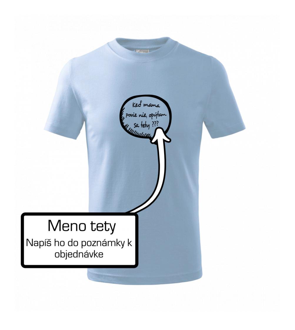 Keď mama povie nie, opýtam sa tety (vlastné meno) Keď mama povie nie, opýtam sa tety (vlastné meno)