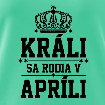 Králi sa rodia v apríli