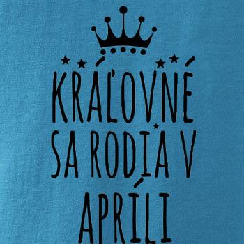 Kráľovné sa rodia v apríli