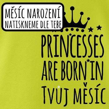 Princesses are born in (Vlastný nápis mesiac narodenia)