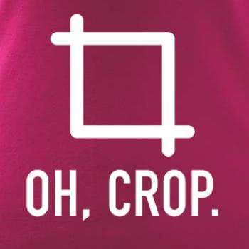 Oh, crop