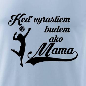 Keď vyrastiem budem ako mama - volejbal