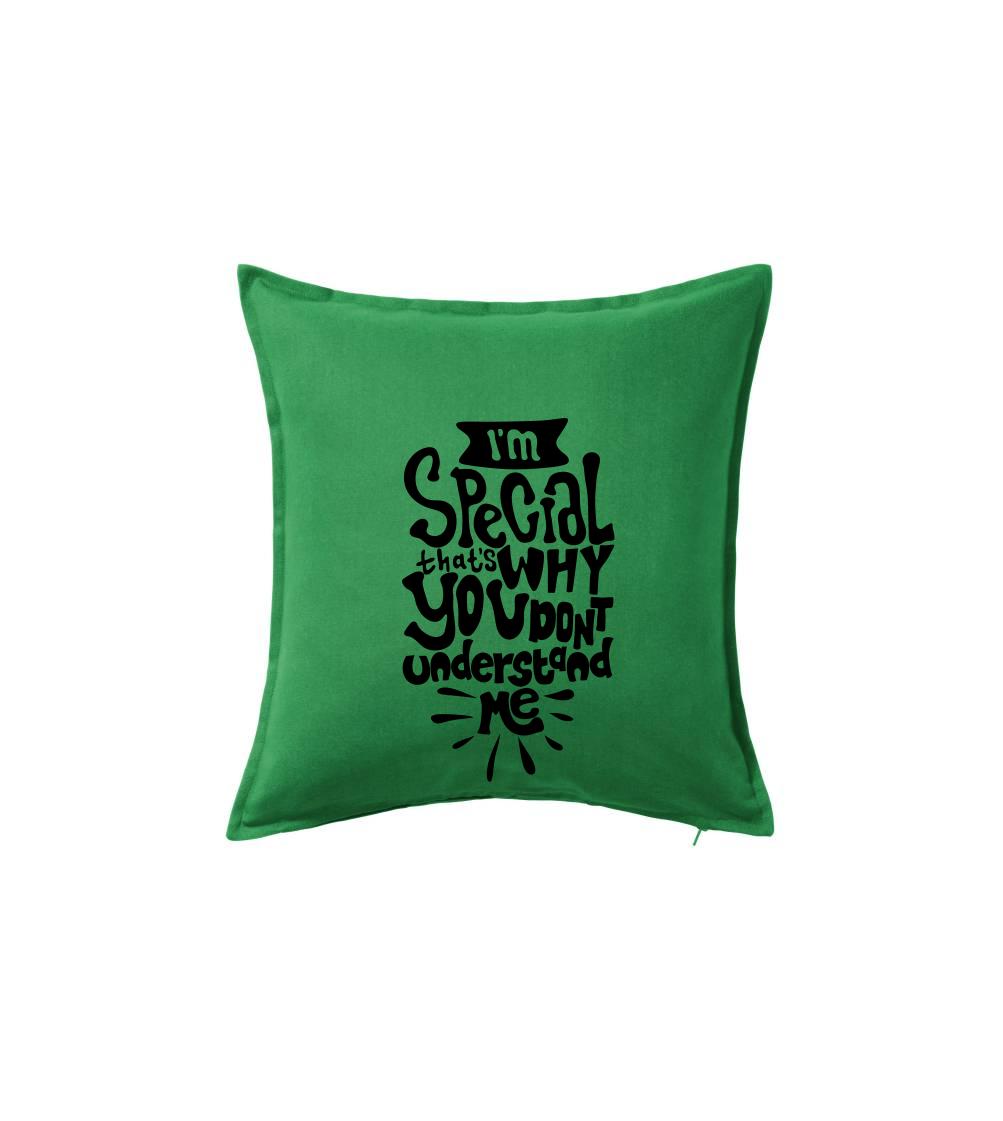 Im special thats why you dont understand me