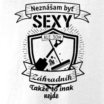 Neznášam byť sexy - záhradník Neznášam byť sexy - záhradník