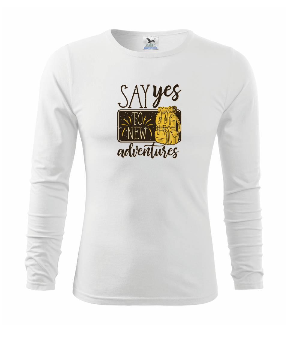 Trička na kempovanie - Say yes to new Adventures - Tričko detské Long Sleeve
