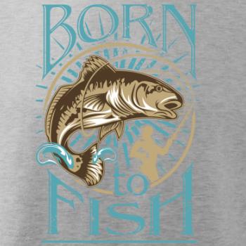 Born to fish