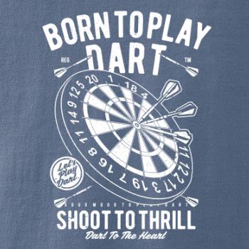 Born To Play Dart Born To Play Dart