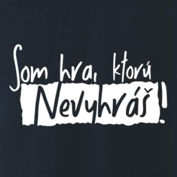 Som hra, ktorú nevyhráš!