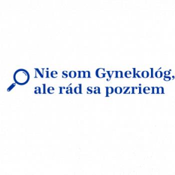Nie som Gynekológ, ale rád sa pozriem