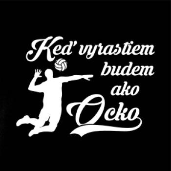Keď vyrastiem budem ako ocko - volejbal