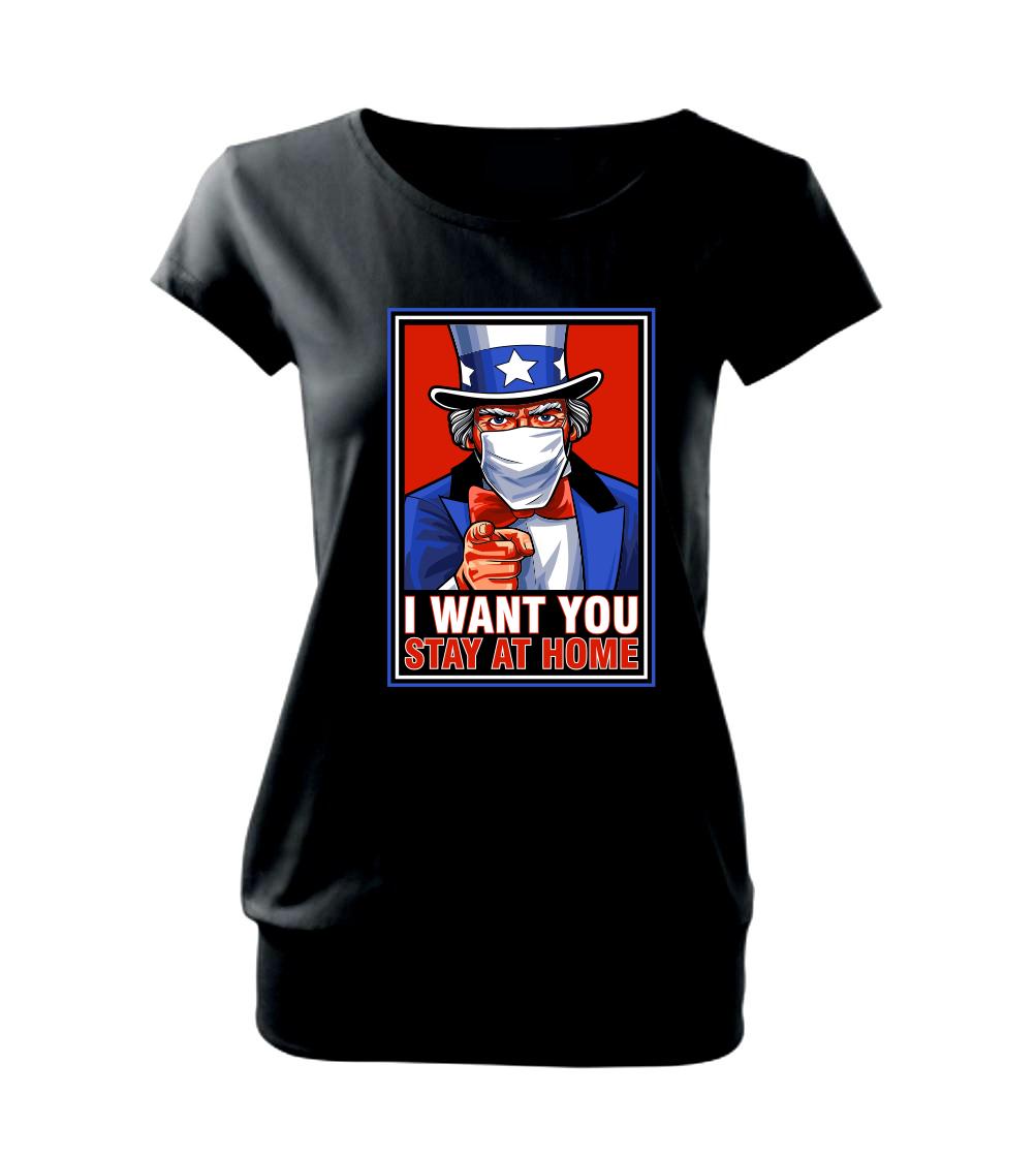 I want you - stay home - Voľné tričko city