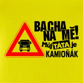 Bacha na mňa! Môj otec je Kamioňák