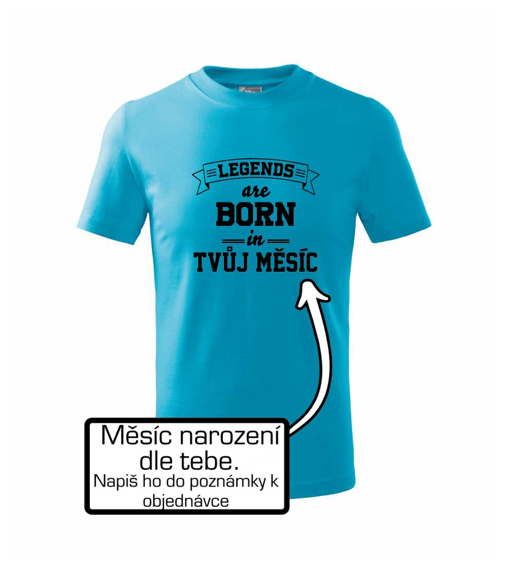 Legends are born in (Tvoj mesiac narodenia)