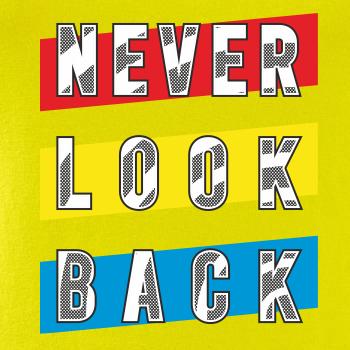 Never look back