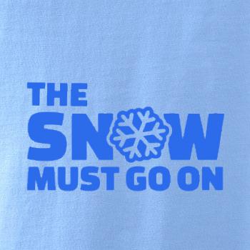 Snow must go on Snow must go on