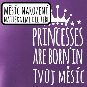 Princesses are born in (Vlastný nápis mesiac narodenia) Princesses are born in (Vlastný nápis mesiac narodenia)
