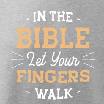 In the Bible let your fingers walk