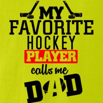 My favorite hockey player calls me DAD / MOM
